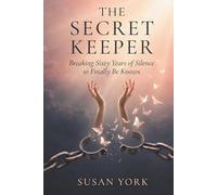 The Secret Keeper: Breaking Sixty Years of Silence to Finally Be Known