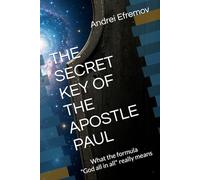 THE SECRET KEY OF THE APOSTLE PAUL: What the formula "God all in all" really means