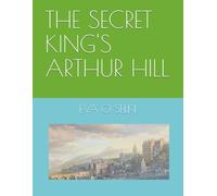 THE SECRET KING'S ARTHUR HILL