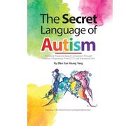 The Secret Language of Autism: Fostering Presence-Based Connection Through Creative Congruence Time (CCT) and Expressive Arts