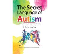 The Secret Language of Autism: Fostering Presence-Based Connection Through Creative Congruence Time (CCT) and Expressive Arts