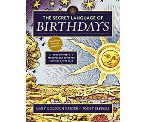 The Secret Language of Birthdays: Your Complete Personology Guide for Each Day of the Year