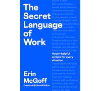 The Secret Language of Work: Hyper-helpful Scripts for Every Situation