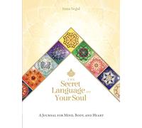The Secret Language of Your Soul: A Journal for Mind, Body, and Heart