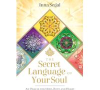 The Secret Language of Your Soul: An Oracle for Mind, Body and Heart