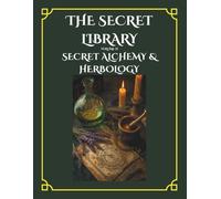 The Secret Library: Volume II: Secret Alchemy & Herbology: 50 Detailed Illustrations of Gothic Laboratories and Botanical Gardens for Adults