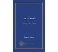 The secret life: being the book of a heretic
