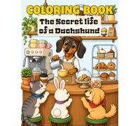 The Secret life of a Dachshund: A comical and whimsical coloring book journey for dog lovers (secret life coloring book)