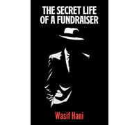The Secret Life of a Fundraiser