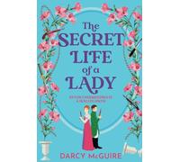 The Secret Life of a Lady: A spicy historical romance - fill the Bridgerton hole in your heart! (The Queen's Deadly Damsels, 1)