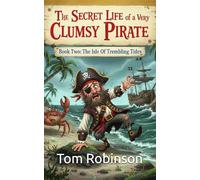 The Secret Life Of A Very Clumsy Pirate: The Isle Of Trembling Tides