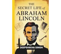 The Secret Life of Abraham Lincoln