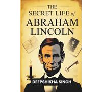 The Secret Life of Abraham Lincoln