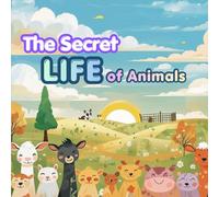 The Secret Life of Animals: A Magical Story of Friendship, Adventure, and Hidden Wonders (The Secret Autumn Adventure of the Farm Animals)