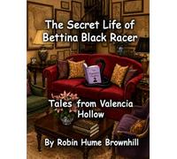 The Secret Life of Bettina Black Racer: Tales from Valencia Hollow