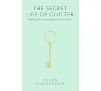 The Secret Life of Clutter: Stories of Home and Healing