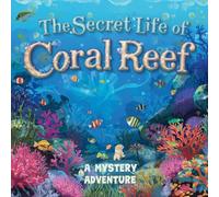 The Secret Life of Coral Reef: A Mystery Adventure