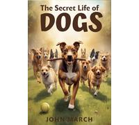 The Secret Life of Dogs