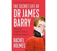 La vida secreta del Dr James Barry – El cirujano más eminente de la Inglaterra victoriana