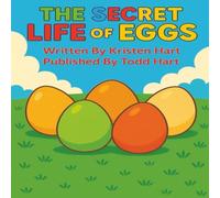The Secret Life of Eggs: A farm-fresh journey from nest to chick! (Farmer Todd's Barnyard Education)