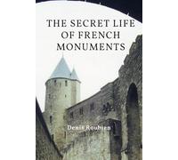 The Secret Life of French Monuments (Travel to culture and landscape)