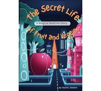 The Secret Life of Fruit and Veggies: A Magical Bedtime Story
