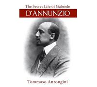 The Secret Life of Gabriele d'Annunzio