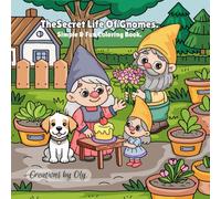 The Secret Life Of Gnomes.: Simple and fun coloring book.