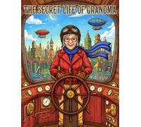 THE SECRET LIFE OF GRANDMA: A Creative Coloring Adventure for All Ages