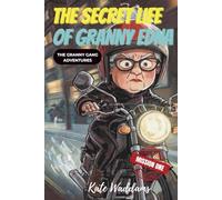 THE SECRET LIFE OF GRANNY EDNA: The Granny Gang Adventures : Mission One