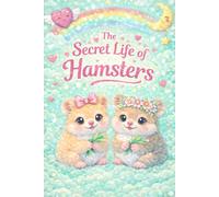 THE SECRET LIFE OF HAMSTERS