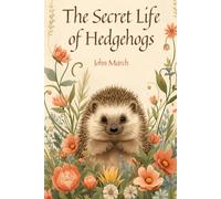 The Secret Life of Hedgehogs