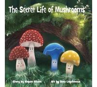 The Secret Life of Mushrooms
