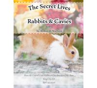 The Secret Life of Rabbits & Cavies Vol.4: From the Central Coast Rabbit & Cavy Breeders Club Show King City, CA April 24, 2026