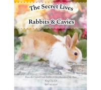 The Secret Life of Rabbits & Cavys Vol. 4: From the Central Coast Rabbit & Cavy Breeders Club Show King City, CA April 24, 2026