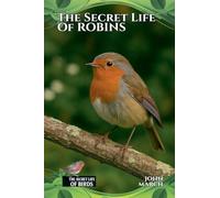 The Secret Life of Robins: 3 (The Secret Life of Birds)