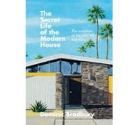 The Secret Life Of The Modern House (ebook)