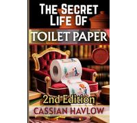 The Secret Life of Toilet Paper 2nd Edition ("The Secret Life of Ordinary Things)
