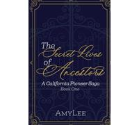 The Secret Lives of Ancestors: A California Pioneer Saga, Book 1 (1)