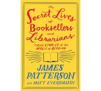 The Secret Lives of Booksellers and Librarians: True Stories of the Magic of Reading: 4 (Heroes Among Us)
