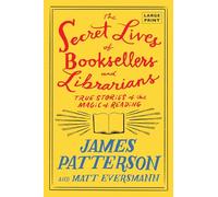 The Secret Lives of Booksellers and Librarians: True Stories of the Magic of Reading: 4 (Heroes Among Us)