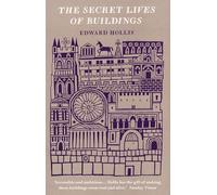 The Secret Lives Of Buildings: From The Parthenon To The Vegas Strip In Thirteen Stories