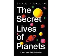 The Secret Lives Of Planets: A User's Guide to the Solar System - BBC Sky At Night's Best Astronomy and Space Books of 2019