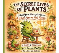 The Secret Lives of Plants: Bold-Easy Coloring Book for kids and adults