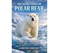 THE SECRET LIVES OF POLAR BEAR: Unveiling the hidden world of Arctic giants, this journey explores how polar bears survive, hunt, and thrive in extreme icy landscapes.