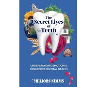The Secret Lives of Teeth: Understanding emotional influences on oral health