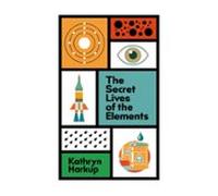 The Secret Lives Of The Elements (ebook)