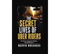 The Secret Lives of Uber Riders: An African Immigrant's Window into Wild America