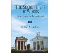 The Secret Lives of Words: From Rome to Apalachicola (color illustrations)