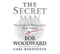 The Secret Man: The Story of Watergate's Deep Throat by Bob Woodward (2005-09-23)